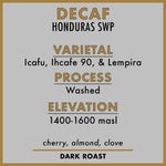 DECAF - HONDURAS  SWISS WATER PROCESS